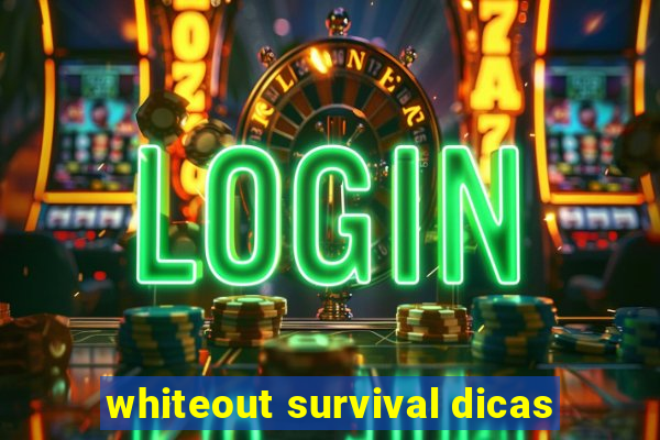 whiteout survival dicas